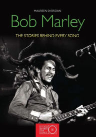 Title: Bob Marley: The Stories Behind Every Song, Author: Maureen Sheridan