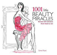 Title: 1001 Little Beauty Miracles: Secrets and Solutions from Head to Toe, Author: Esme Floyd