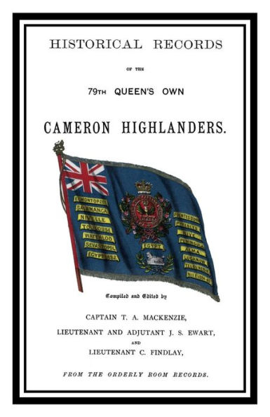 Historical Records of the Queen's Own Cameron Highlanders 1793 - 1885
