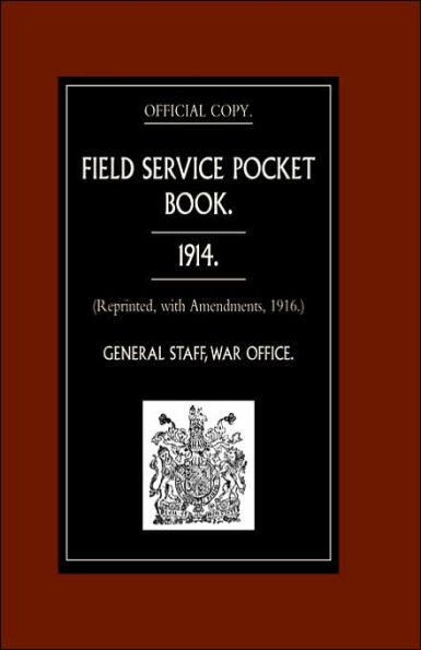 FIELD SERVICE POCKET BOOK 1914 (Reprinted, with Amendments, 1916.)