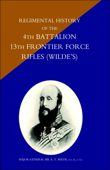 Regimental History of the 4th Battalion 13th Frontier Force Rifles (Wilde's)