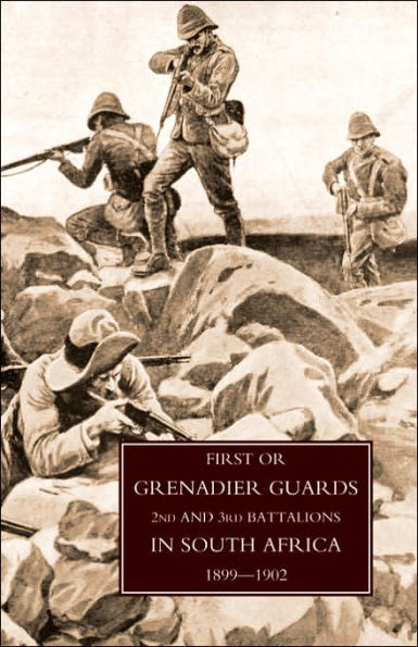 First or Grenadier Guards in South Africa 1899-1902