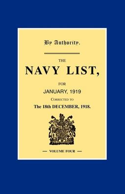 NAVY LIST JANUARY 1919 (Corrected to 18th December 1918 ) Volume 4