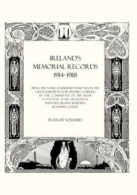 IRELAND'S MEMORIAL RECORDS 1914-1918: Being the Names of Irishmen Who Fell in the Great European War 1914 Volume 6