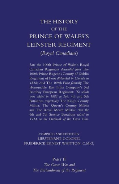 Prince of Wales's Leinster Regiment (Royal Canadians): The History of the Prince of Wales's Leinster Regiment (Royal Canadians) Volume Two