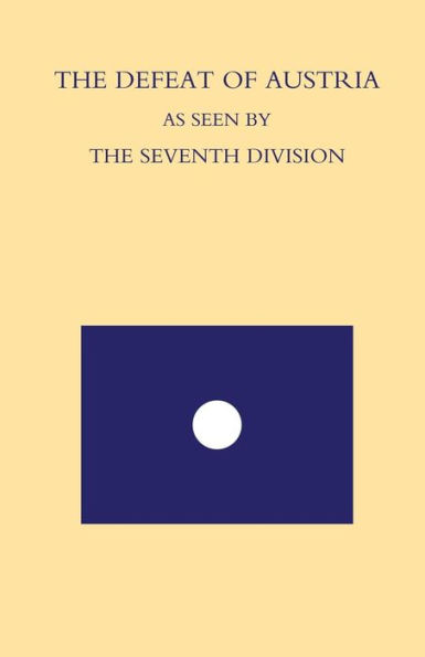 DEFEAT OF AUSTRIA AS SEEN BY THE 7TH DIVISION: Being a Narrative of the Fortunes of The 7th Division from the Time it Left the Asiago Plateau in August 1918 Till the Conclusion of the Armistice with Austria on November 4, 1918