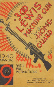 Title: .300 Lewis Machine Gun For The Home Guard 1940 Manual, Author: H. W. Bodman