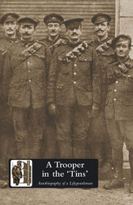 A Trooper In The 'Tins' Autobiography Of A Lifeguardsman