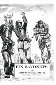Title: Fix Bayonets!, Author: John W Thomason Jr