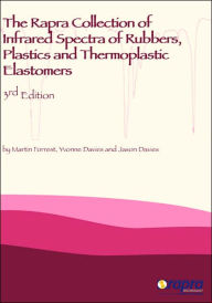 Title: The Rapra Collection of Infrared Spectra of Rubbers, Plastics and Thermoplastic Elastomers, Third Edition / Edition 3, Author: Martin Forrest