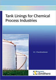 Title: Tank Linings for the Chemical Process Industries, Author: V. V. Chandrasekaran