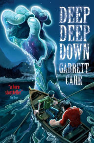 Title: Deep Deep Down, Author: Garrett Carr