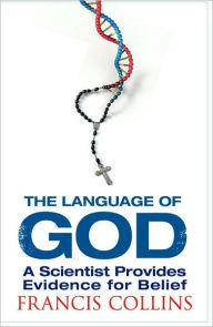 Title: The Language of God : A Scientist Presents Evidence for Belief, Author: Francis S. Collins