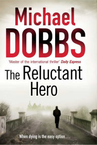 Title: The Reluctant Hero (Harry Jones Series #3), Author: Michael Dobbs