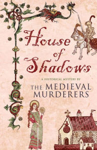Title: House of Shadows, Author: The Medieval Murderers