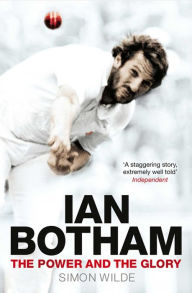 Title: Ian Botham: The Power and the Glory, Author: Simon Wilde