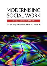 Title: Modernising social work: Critical considerations, Author: John Harris