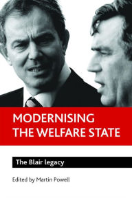 Title: Modernising the Welfare State: The Blair Legacy, Author: Martin Powell