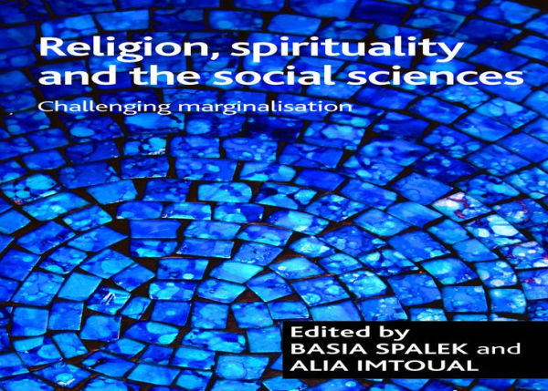 Religion, spirituality and the social sciences: Challenging marginalisation