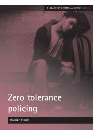 Title: Zero tolerance policing, Author: Maurice Punch