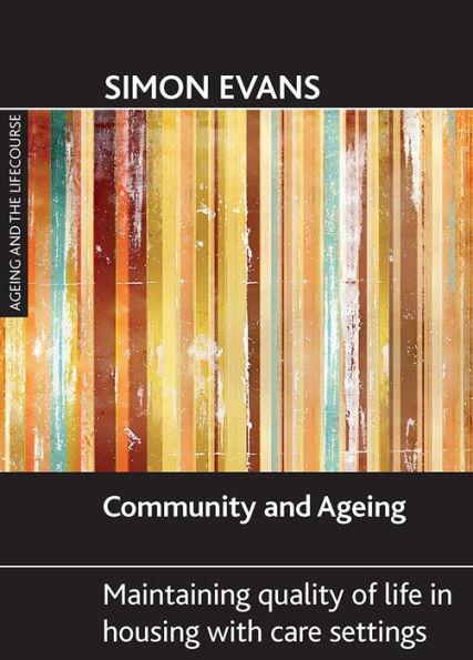 Community and ageing: Maintaining quality of life housing with care settings