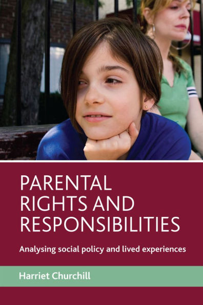 Parental rights and responsibilities: Analysing social policy lived experiences