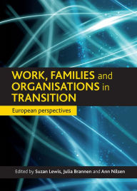 Title: Work, Family and Organisations in Transition: A European Perspective, Author: Suzan Lewis