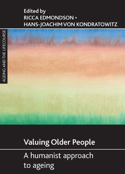 Valuing older people: A humanist approach to ageing