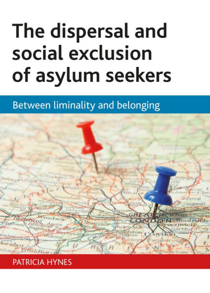 The dispersal and social exclusion of asylum seekers: Between liminality and belonging