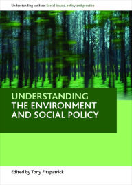 Title: Understanding the environment and social policy, Author: Tony Fitzpatrick
