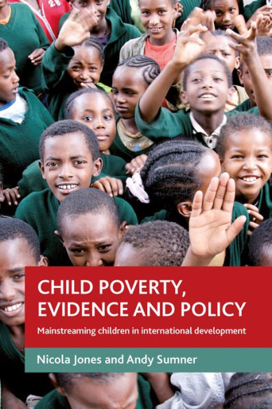 Child poverty, evidence and policy: Mainstreaming children international development