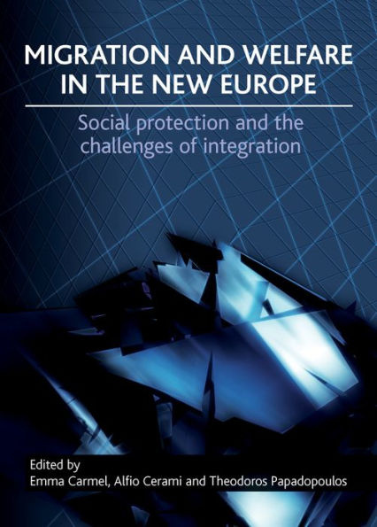Migration and Welfare the New Europe: Social Protection Challenges of Integration