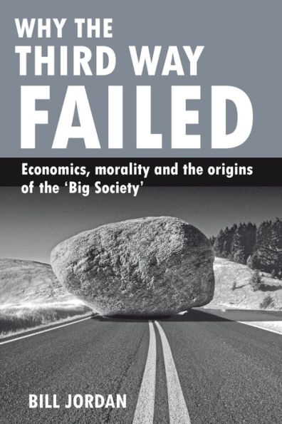 Why the Third Way failed: Economics, morality and origins of 'Big Society'