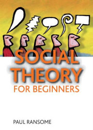 Title: Social Theory for Beginners, Author: Paul Ransome