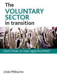 Title: Voluntary Sector in Transition: Hard Times or New Opportunities?, Author: Linda Milbourne