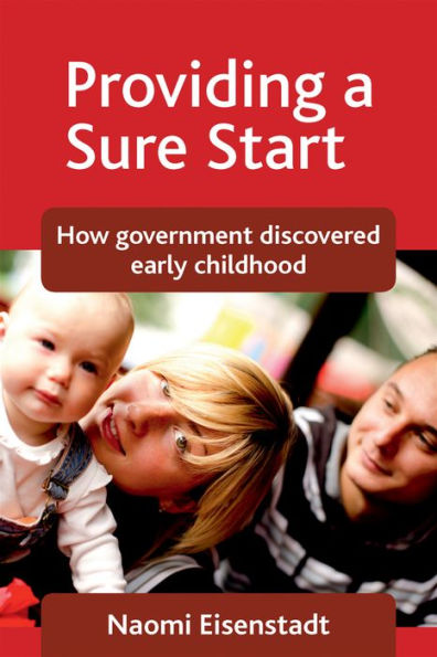 Providing a Sure Start: How government discovered early childhood