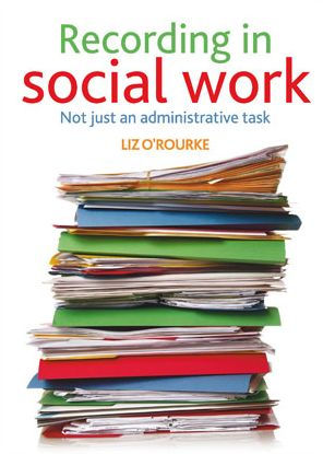 Recording social work: Not just an administrative task