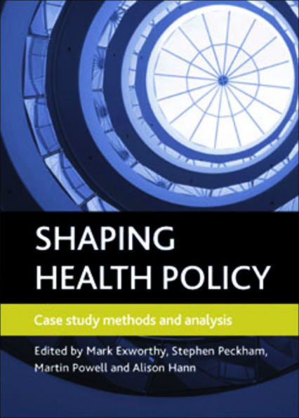 Shaping health policy: Case study methods and analysis