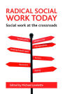 Radical social work today: Social work at the crossroads