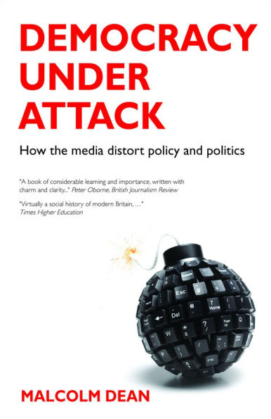 Democracy under Attack: How the Media Distort Policy and Politics