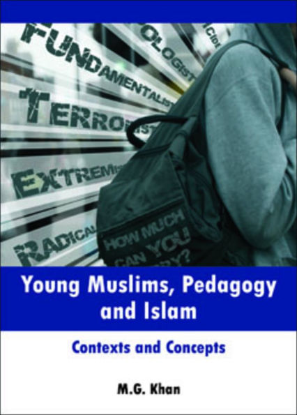 Young Muslims, Pedagogy and Islam: Contexts Concepts