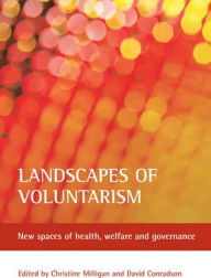 Title: Landscapes of voluntarism: New spaces of health, welfare and governance, Author: Christine Milligan