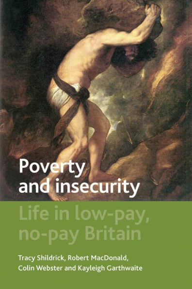 Poverty and Insecurity: Life Low-Pay, No-Pay Britain
