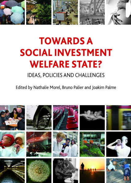 Towards a Social Investment Welfare State?: Ideas, Policies and Challenges