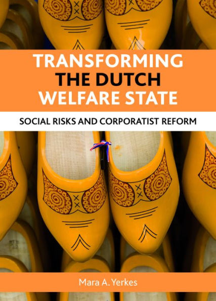 Transforming the Dutch welfare state: Social risks and corporatist reform