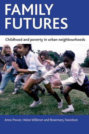 Family futures: Childhood and poverty urban neighbourhoods