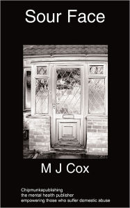 Title: Sour Face: a domestic abusive relationship, Author: M J Cox