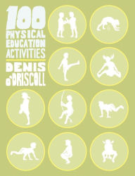 Title: 100 Physical Education Activities, Author: Denis O'Driscoll