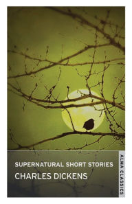 Title: Supernatural Short Stories, Author: Charles Dickens