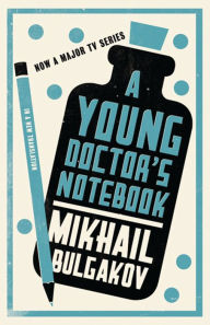 Title: A Young Doctor's Notebook: New Translation, Author: Mikhail Bulgakov